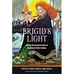 Brigid's Light: Tending the Ancestral Flame of the Beloved Celtic Goddess