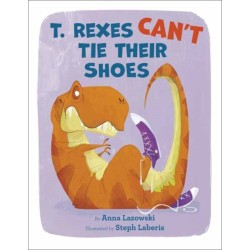 T. Rexes Can't Tie Their Shoes