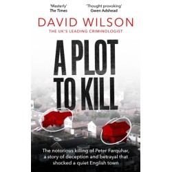 A Plot to Kill: The notorious killing of Peter Farquhar, a story of deception and betrayal that shocked a quiet English town