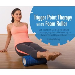 Trigger Point Therapy With The Foam Roller: Exercises for Muscle Massage, Myofascial Release, Injury Prevention and Physical Rehab