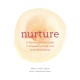 Nurture: A Modern Guide to Pregnancy, Birth, Early Motherhood—and Trusting Yourself and Your Body