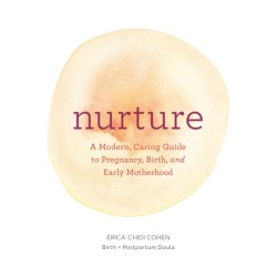 Nurture: A Modern Guide to Pregnancy, Birth, Early Motherhood—and Trusting Yourself and Your Body
