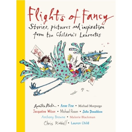 Flights of Fancy: Stories, pictures and inspiration from ten Children's Laureates