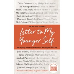 Letter To My Younger Self: The Big Issue Presents... 100 Inspiring People on the Moments That Shaped Their Lives