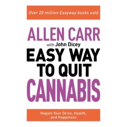 Allen Carr: The Easy Way to Quit Cannabis: Regain your drive, health and happiness