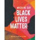 When We Say Black Lives Matter