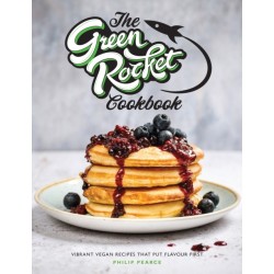 The Green Rocket Cookbook: Vibrant vegan recipes that put flavour first