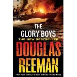 The Glory Boys: a dramatic tale of naval warfare and derring-do from Douglas Reeman, the all-time bestselling master of storyteller of the sea