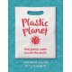 Plastic Planet: How Plastic Came to Rule the World (and What You Can Do to Change It)