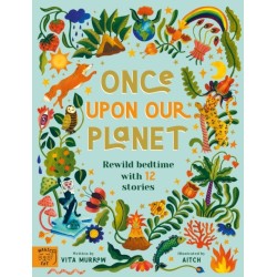 Once Upon Our Planet: Rewild bedtime with 12 stories