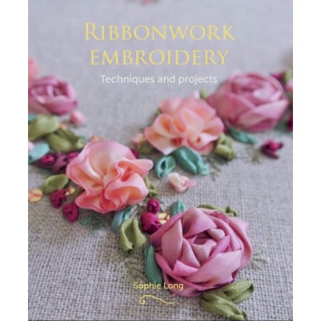 Ribbonwork Embroidery: Techniques and Projects