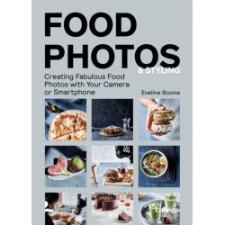 Food Photos & Styling: Creating Fabulous Food Photos with Your Camera or Smartphone