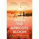 When the Apricots Bloom: The evocative and emotionally powerful story of secrets, family and betrayal . . .