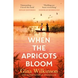 When the Apricots Bloom: The evocative and emotionally powerful story of secrets, family and betrayal . . .
