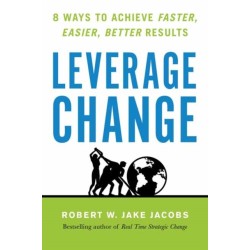Leverage Change: 8 Ways to Achieve Faster, Easier, Better Results