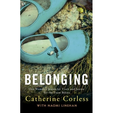 Belonging: One Woman's Search for Truth and Justice for the Tuam Babies