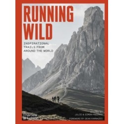 Running Wild: Inspirational Trails from Around the World - With a foreword by Dean Karnazes