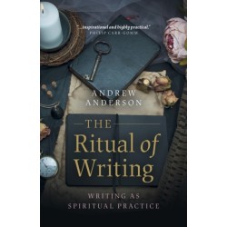 Ritual of Writing, The: Writing as Spiritual Practice