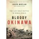 Bloody Okinawa: The Last Great Battle of World War II