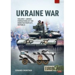 War in Ukraine Volume 1: Armed Formations of the Donetsk People’s Republic, 2014-2022