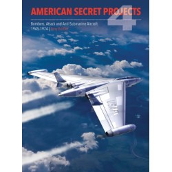 American Secret Projects 4: Bombers, Attack and Anti-Submarine Aircraft 1945-1974