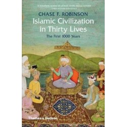 Islamic Civilization in Thirty Lives: The First 1000 Years