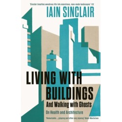 Living with Buildings: And Walking with Ghosts – On Health and Architecture