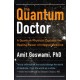 The Quantum Doctor: A Quantum Physicist Explains the Healing Power of Integral Medicine