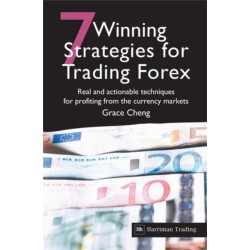 7 Winning Strategies For Trading Forex: Real and actionable techniques for profiting from the currency markets