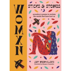 WOMXN: Sticks and Stones: Acrostics and Poems to Reclaim the Words that Have Hurt Us