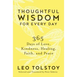 Thoughtful Wisdom for Every Day: 365 Days of Love, Kindness, Healing, Faith, and Peace