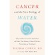 Cancer and the New Biology of Water
