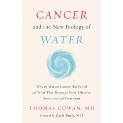 Cancer and the New Biology of Water