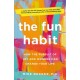 The Fun Habit: How the Pursuit of Joy and Wonder Can Change Your Life