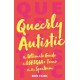Queerly Autistic: The Ultimate Guide For LGBTQIA+ Teens On The Spectrum