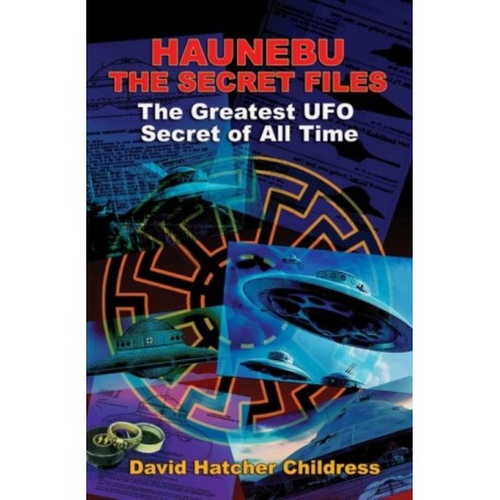 Hanebu - the Secret Files: The Greatest UFO Secret of All Time