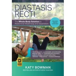 Diastasis Recti: The Whole-body Solution to Abdominal Weakness and Separation