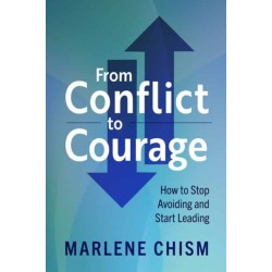 From Conflict to Courage: How to Stop Avoiding and Start Leading