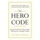 The Hero Code: Lessons on How To Achieve More Than You Ever Thought Possible