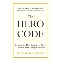 The Hero Code: Lessons on How To Achieve More Than You Ever Thought Possible