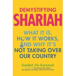 Demystifying Shariah: What It Is, How It Works, and Why It’s Not Taking Over Our Country