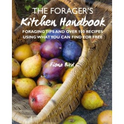 The Forager’s Kitchen Handbook: Foraging Tips and Over 100 Recipes Using What You Can Find for Free