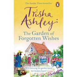 The Garden of Forgotten Wishes: The heartwarming and uplifting new rom-com from the Sunday Times bestseller