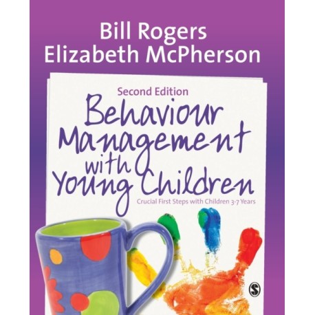 Behaviour Management with Young Children: Crucial First Steps with Children 3–7 Years