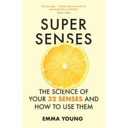Super Senses: The Science of Your 32 Senses and How to Use Them