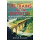 The Trains Now Departed: Sixteen Excursions into the Lost Delights of Britain's Railways
