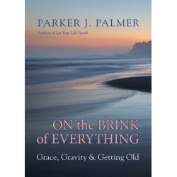 On the Brink of Everything: Grace, Gravity, and Getting Old