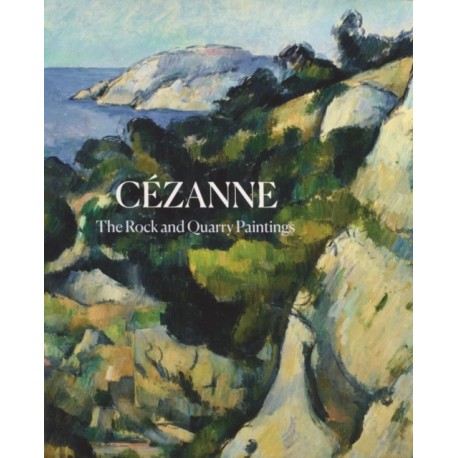 Cezanne: The Rock and Quarry Paintings
