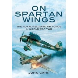 On Spartan Wings: The Royal Hellenic Air Force in World War Two