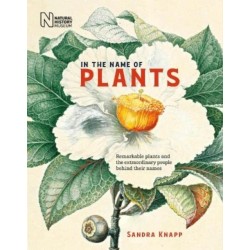 In the Name of Plants: Remarkable plants and the extraordinary people behind their names